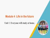 外研版七年级英语下册Module 4 Life in the future Unit 1 Everyone will study at home.课件+音频