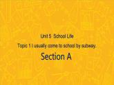 仁爱科普版英语七年级下册Unit 5 Our school life Topic 1 I usually come to school by subway. Section A课件+教案+练习+音视频