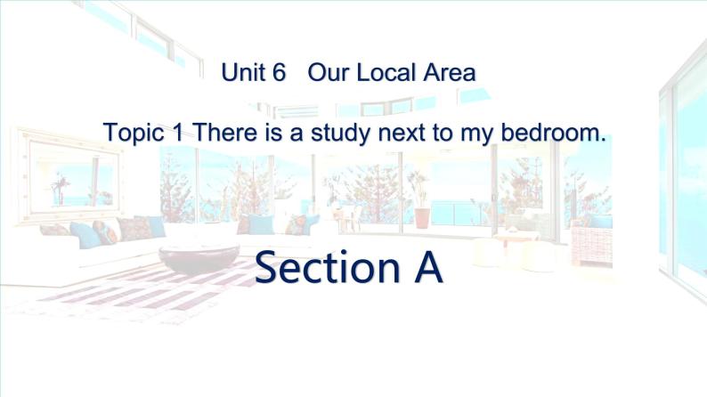 仁爱科普版英语七年级下册Unit 6 Topic 1  There is a study next to my bedroom. Section A课件+教案+音频01