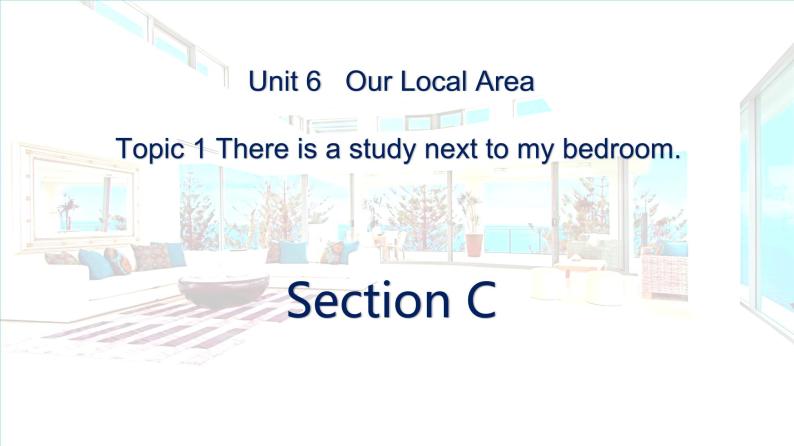 仁爱科普版英语七年级下册Unit 6 Topic 1 There is a study next to my bedroom. Section C课件+教案+音视频01