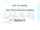 仁爱科普版英语七年级下册Unit 6 Topic 1 There is a study next to my bedroom. Section D课件+教案+音视频