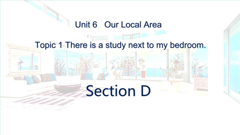 仁爱科普版英语七年级下册Unit 6 Topic 1 There is a study next to my bedroom. Section D课件+教案+音视频01