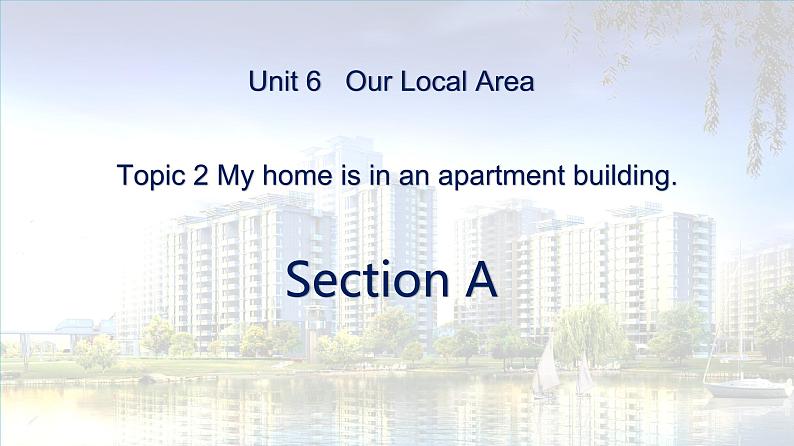 仁爱科普版英语七年级下册Unit 6 Topic 2 My home is in an apartment building.Section A课件+教案+音视频01