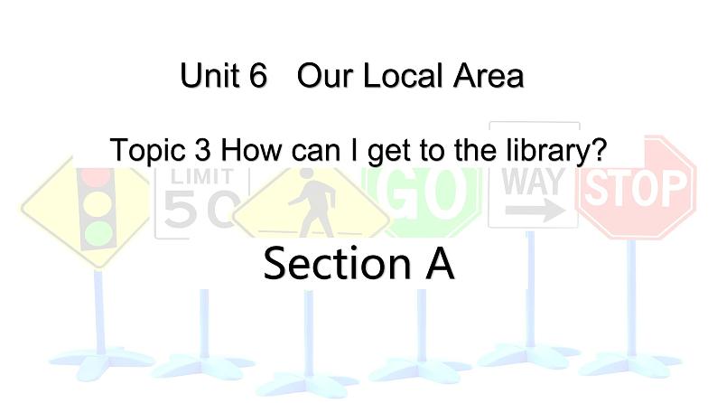 仁爱科普版英语七年级下册Unit 6 Topic 3 How can I get to the library_ Section A课件+教案+音频01