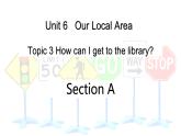 仁爱科普版英语七年级下册Unit 6 Topic 3 How can I get to the library_ Section A课件+教案+音频