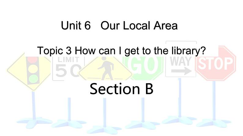 仁爱科普版英语七年级下册Unit 6 Topic 3 How can I get to the library_ Section B课件+教案+音频01