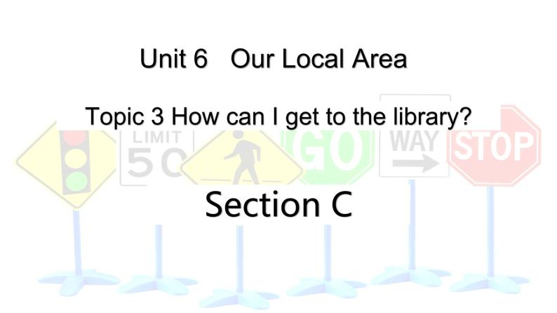 仁爱科普版英语七年级下册Unit 6 Topic 3 How can I get to the library_ Section C课件+教案+音频01