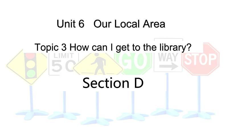 仁爱科普版英语七年级下册Unit 6 Topic 3 How can I get to the library_ Section D课件+教案+音频01