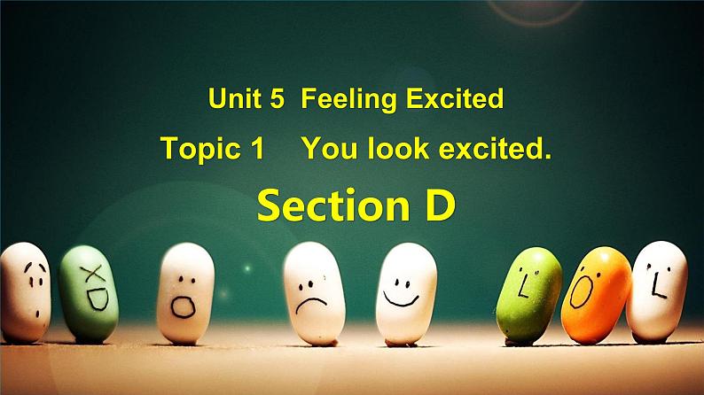 仁爱科普版英语八下Unit5  Feeling excited Topic 1 You look excited  Section D 课件+教案+练习+视频01