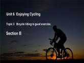 仁爱科普版英语八下Unit 6 Topic 3 Bicycle riding is good exercise.Section B课件+教案+音频