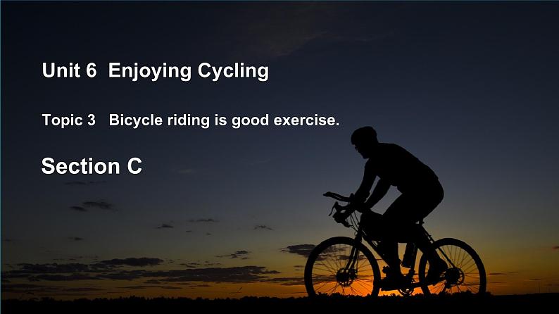 仁爱科普版英语八下Unit 6 Topic 3 Bicycle riding is good exercise.Section C课件+教案+练习+音视频01