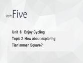 仁爱科普版英语八下Unit 6 Enjoy Cycling Toipc 2 How about exploring Tian'anmen Square 复习课件+复习检测 + 语法练习