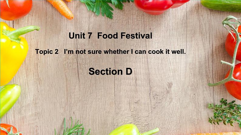 仁爱科普版英语八下Unit 7 Topic 2 I'm not sure whether I can cook it well. Section D课件+教案+音视频01