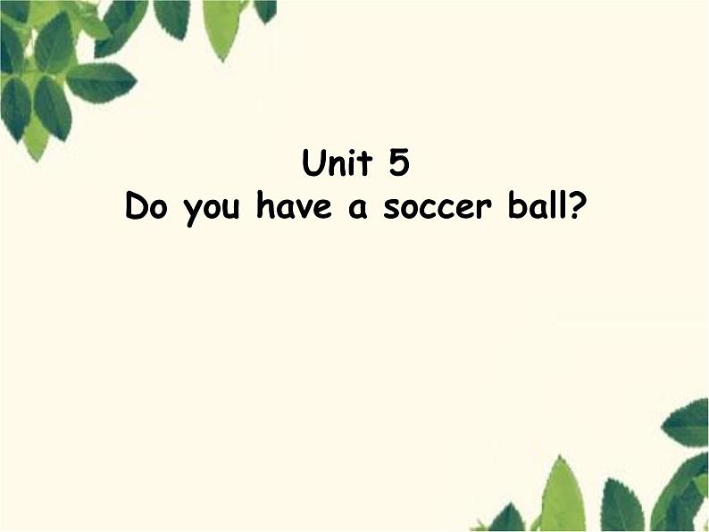 人教新目标版英语七年级上册Unit 5 Do you have a soccer ball-Section A(1a – 2c)课件第1页