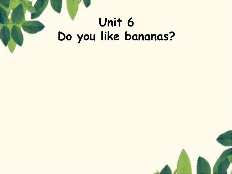 人教新目标版英语七年级上册Unit 6 Do you like bananas-Section A(1a – 2c)课件第1页