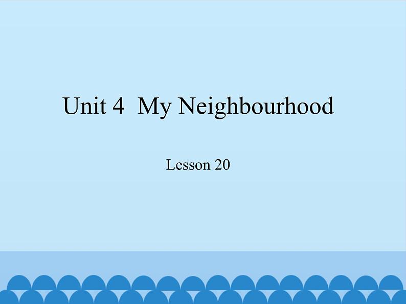 冀教版（三起）英语八年级上册 Unit 4  My Neighbourhood Lesson 20_1 课件01