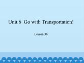 冀教版（三起）英语八年级上册 Unit 6  Go with Transportation! Lesson 36_1 课件