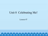 冀教版（三起）英语八年级上册 Unit 8  Celebrating Me! Lesson 47_1 课件
