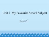 冀教版（三起）英语八年级上册 Unit 2  My Favourite School Subject Lesson 7_1 课件