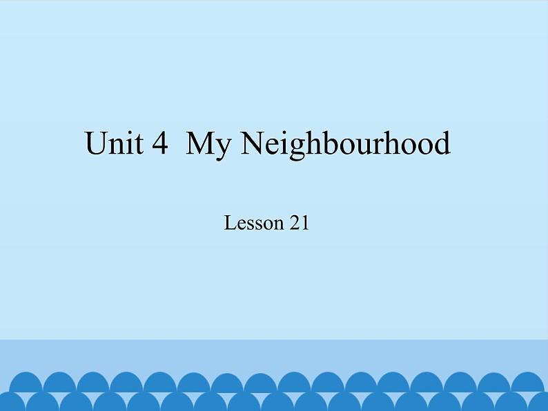 冀教版（三起）英语八年级上册 Unit 4  My Neighbourhood Lesson 21_1 课件01