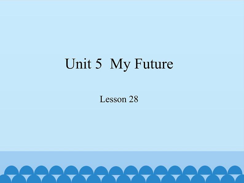 冀教版（三起）英语八年级上册 Unit 5  My Future Lesson 28_1 课件01