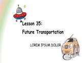 冀教版（三起）英语八年级上册 Unit 6  Go with Transportation!Lesson 35 Future Transportation 课件