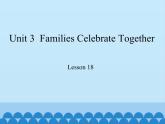 冀教版（三起）英语八年级上册 Unit 3  Families Celebrate Together Lesson 18_1 课件