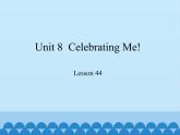 冀教版（三起）英语八年级上册 Unit 8  Celebrating Me! Lesson 44_1 课件