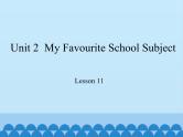 冀教版（三起）英语八年级上册 Unit 2  My Favourite School Subject Lesson 11_1 课件