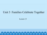 冀教版（三起）英语八年级上册 Unit 3  Families Celebrate Together Lesson 13_1 课件