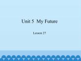 冀教版（三起）英语八年级上册 Unit 5  My Future Lesson 27_1 课件