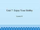 冀教版（三起）英語(yǔ)八年級(jí)上冊(cè) Unit 7  Enjoy Your Hobby Lesson 41_1 課件