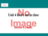 人教新目标版英语七年级下册Unit 4 Don't eat in class-Section A (1a-1c)课件