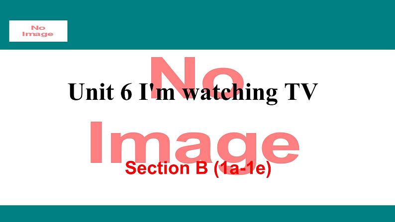 人教新目标版英语七年级下册Unit 6 I'm watching TV-Section B  (1a-1e)课件第1页