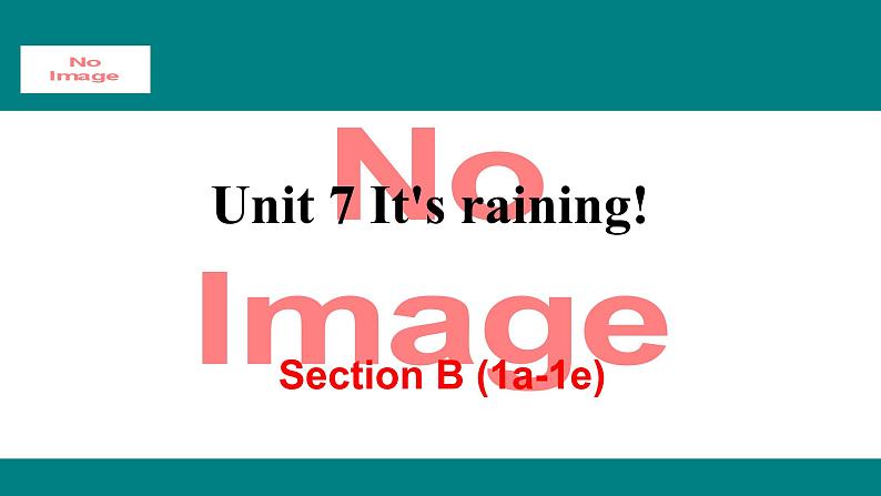 人教新目标版英语七年级下册Unit 7 It's raining-Section B  (1a-1e)课件第1页