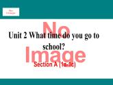 人教新目标版英语七年级下册Unit 2 What time do you go to school-Section A (1a-1c)课件