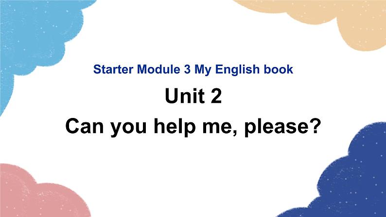 外研版英语七年级上册Starter Module 3 My English book Unit2Canyou help me, please课件01