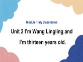 外研版英语七年级上册Module 1 My classmates Unit2I’m Wang Lingling and I’m thirteen years old[1]课件