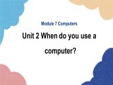 外研版英语七年级上册Module 7 Computers Unit2 Whendo you use a computer课件