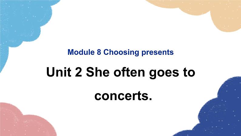 外研版英语七年级上册Module 8 Choosing presents Unit2 She often goes to concerts课件01