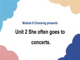 外研版英语七年级上册Module 8 Choosing presents Unit2 She often goes to concerts课件