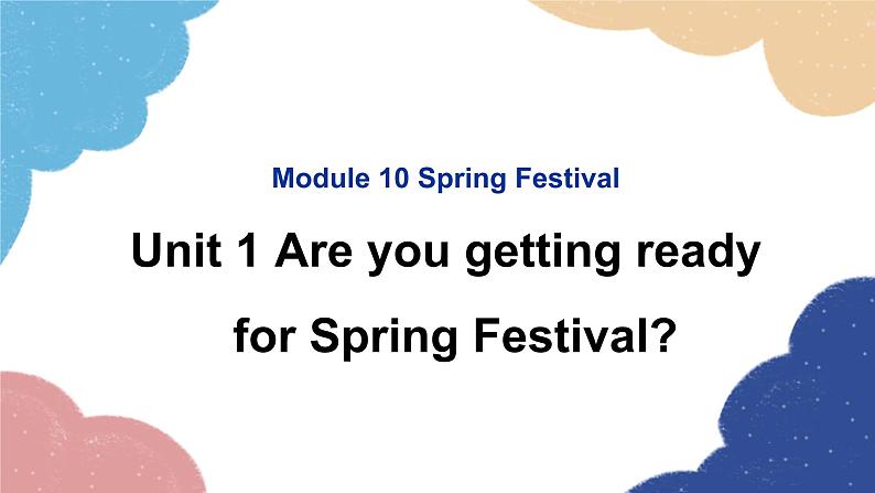 外研版英语七年级上册Module 10 Spring Festival Unit1 Are you getting ready for Spring Festival课件01