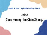 外研版英语七年级上册Starter Module 1 My teacher and myfriends Unit2Goodmrning. I’m Chen Zhong.课件