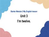 外研版英语七年级上册Starter Module 2 My English lesson Unit3I’mtwelve课件