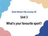 外研版英语七年级上册Starter Module 4 My everyday life Unit3What’syour favourite sport课件