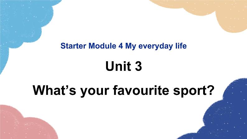 外研版英语七年级上册Starter Module 4 My everyday life Unit3What’syour favourite sport课件第1页