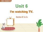 Unit6  I'm+watching+TVSectionB+课件2023--2024学年人教版英语七年级下册