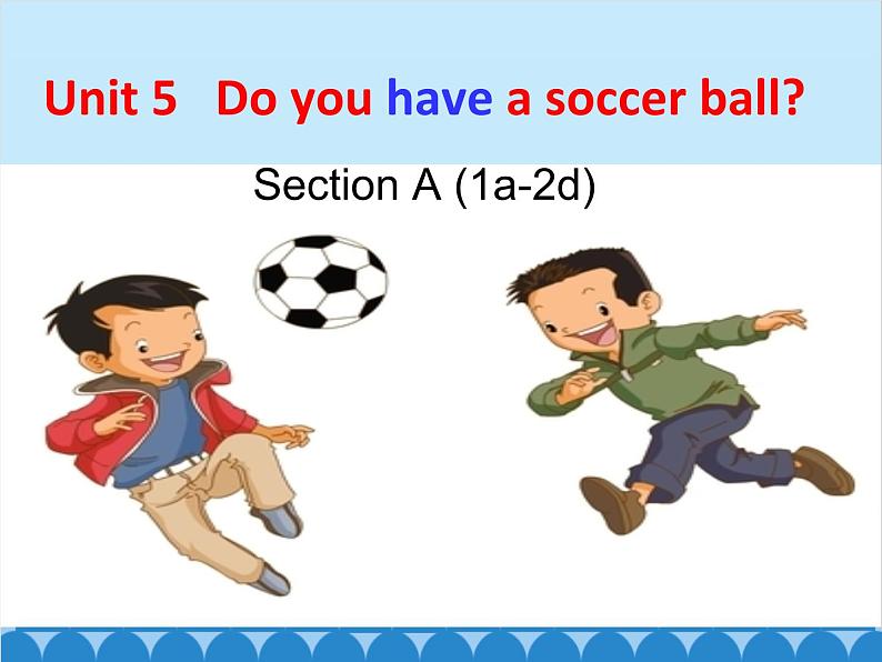 人教新目标版英语七年级上册 Unit 5 Do you have a soccer ball Section A（1a~2d）课件第1页