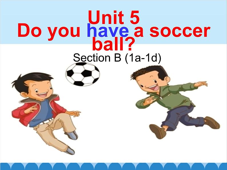 人教新目标版英语七年级上册 Unit 5 Do you have a soccer ball Section B（1a~1d）课件第1页