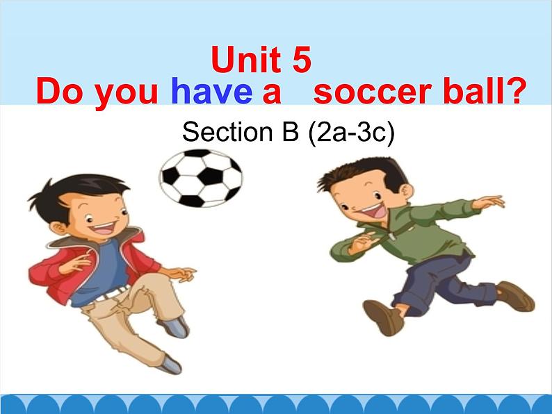 人教新目标版英语七年级上册 Unit 5 Do you have a soccer ball Section B（2a~3b）课件第1页